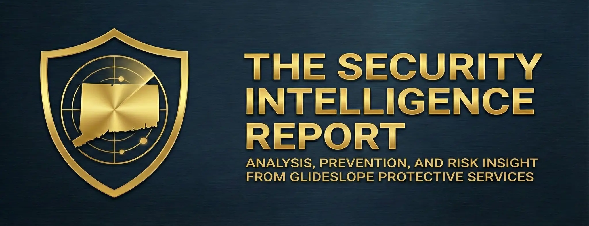 The Security Intelligence Report — Analysis, Prevention, and Risk Insight from Glideslope Protective Services